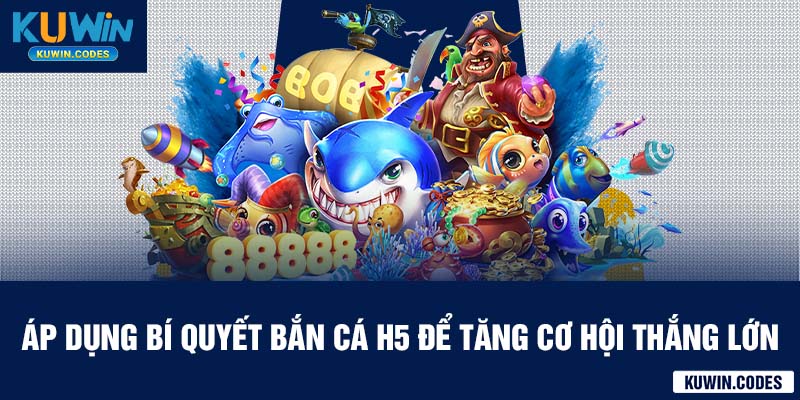Bí quyết bắn cá h5