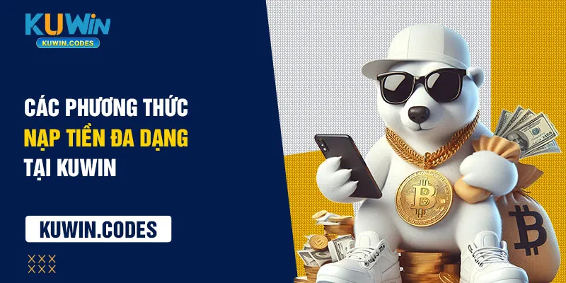 Các điều kiện nạp tiền kuwin