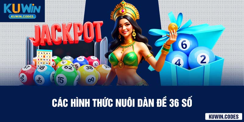 Các hình thức nuôi dàn đề 36 số
