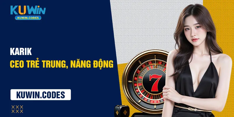 Ceo karick trẻ trung