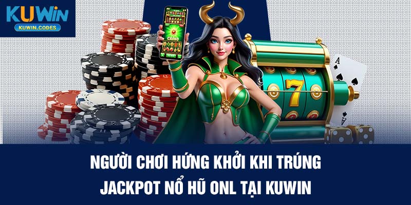 Chiến lược chơi nỗ hũ onl tại kuwin