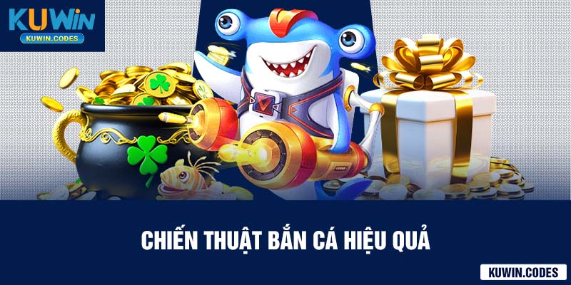 Chiến thuật bắn cá jili kuwin