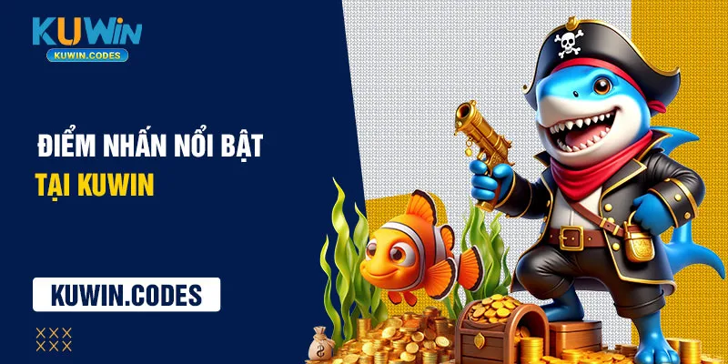 Điểm nổi bật bắn cá kuiwn