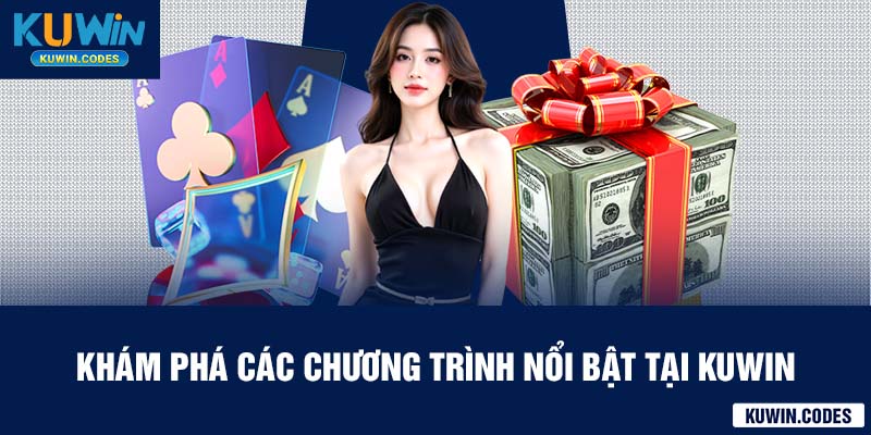 Khám phá các chương trình nỗi bật kuwin