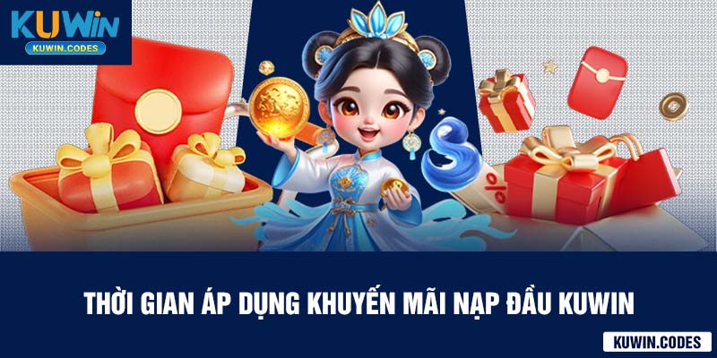 Thời gian áp dụng khuyến mãi nạp đầu kuwin