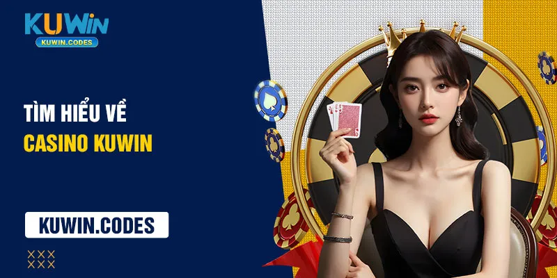tìm hiểu về casino kuwin